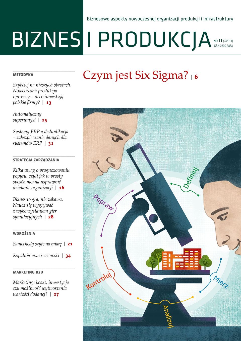 6 Automatyczny superumysł 25 Systemy ERP a deduplikacja zabezpieczanie danych dla systemów ERP 31 STRATEGIA ZARZĄDZANIA Kilka uwag o prognozowaniu popytu, czyli jak w prosty sposób