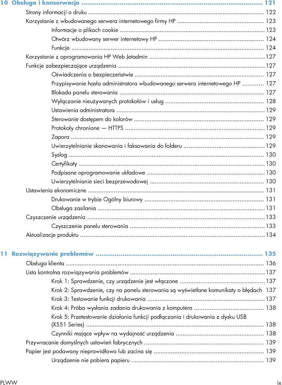 .. 127 Przypisywanie hasła administratora wbudowanego serwera internetowego HP... 127 Blokada panelu sterowania... 127 Wyłączanie nieużywanych protokołów i usług... 128 Ustawienia administratora.