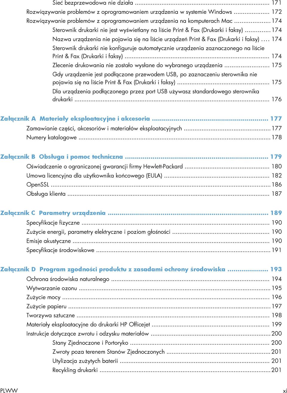 .. 174 Sterownik drukarki nie konfiguruje automatycznie urządzenia zaznaczonego na liście Print & Fax (Drukarki i faksy)... 174 Zlecenie drukowania nie zostało wysłane do wybranego urządzenia.