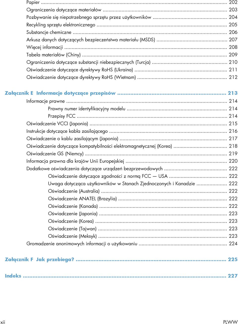 .. 210 Oświadczenie dotyczące dyrektywy RoHS (Ukraina)... 211 Oświadczenie dotyczące dyrektywy RoHS (Wietnam)... 212 Załącznik E Informacje dotyczące przepisów... 213 Informacje prawne.