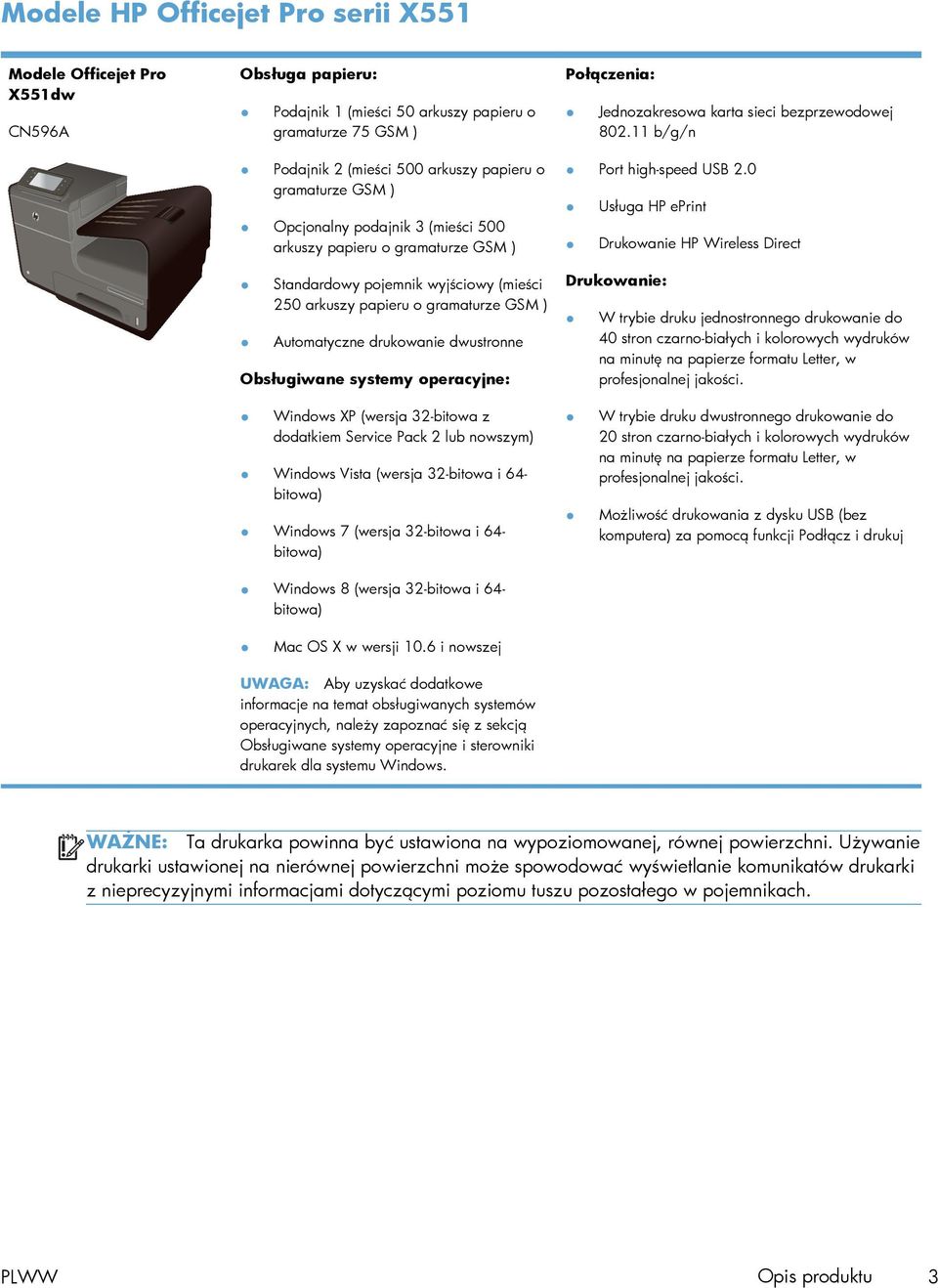 systemy operacyjne: Połączenia: Jednozakresowa karta sieci bezprzewodowej 802.11 b/g/n Port high-speed USB 2.