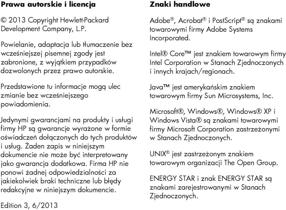 Jedynymi gwarancjami na produkty i usługi firmy HP są gwarancje wyrażone w formie oświadczeń dołączonych do tych produktów i usług.