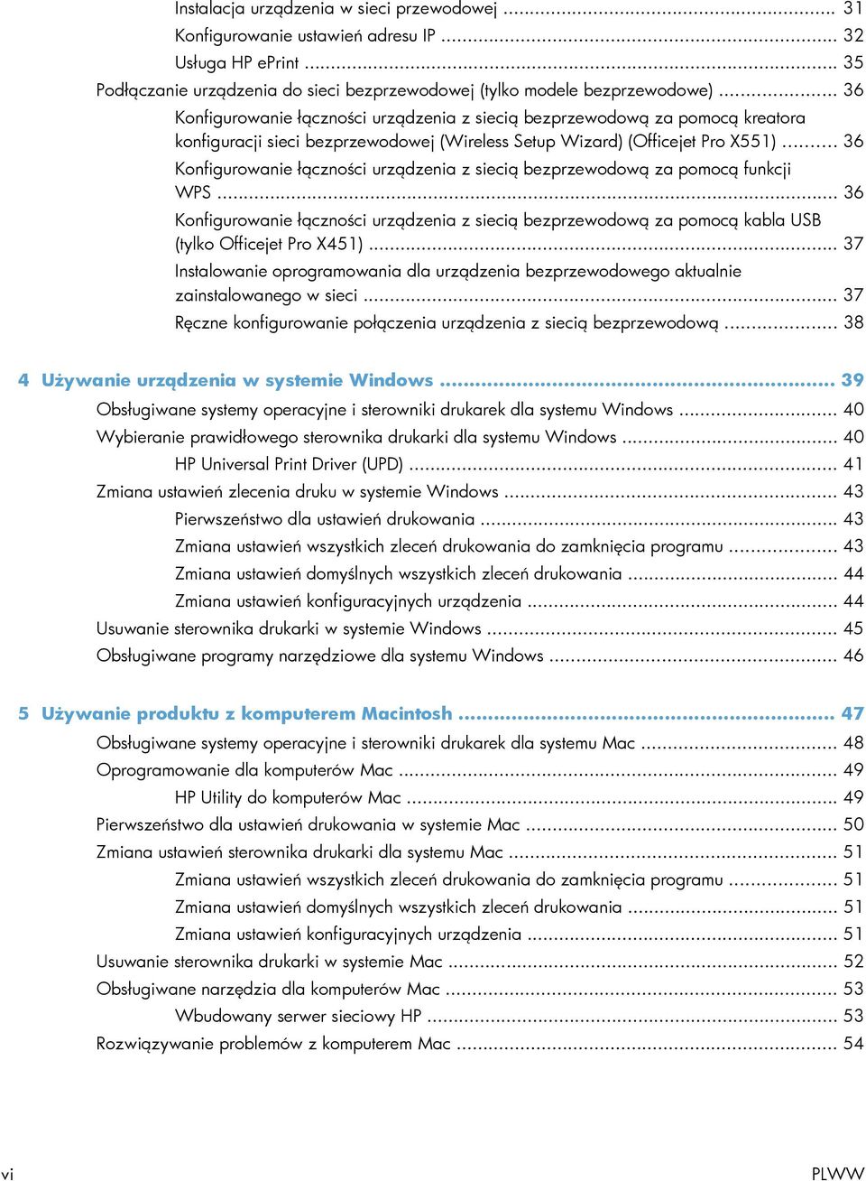 .. 36 Konfigurowanie łączności urządzenia z siecią bezprzewodową za pomocą funkcji WPS... 36 Konfigurowanie łączności urządzenia z siecią bezprzewodową za pomocą kabla USB (tylko Officejet Pro X451).