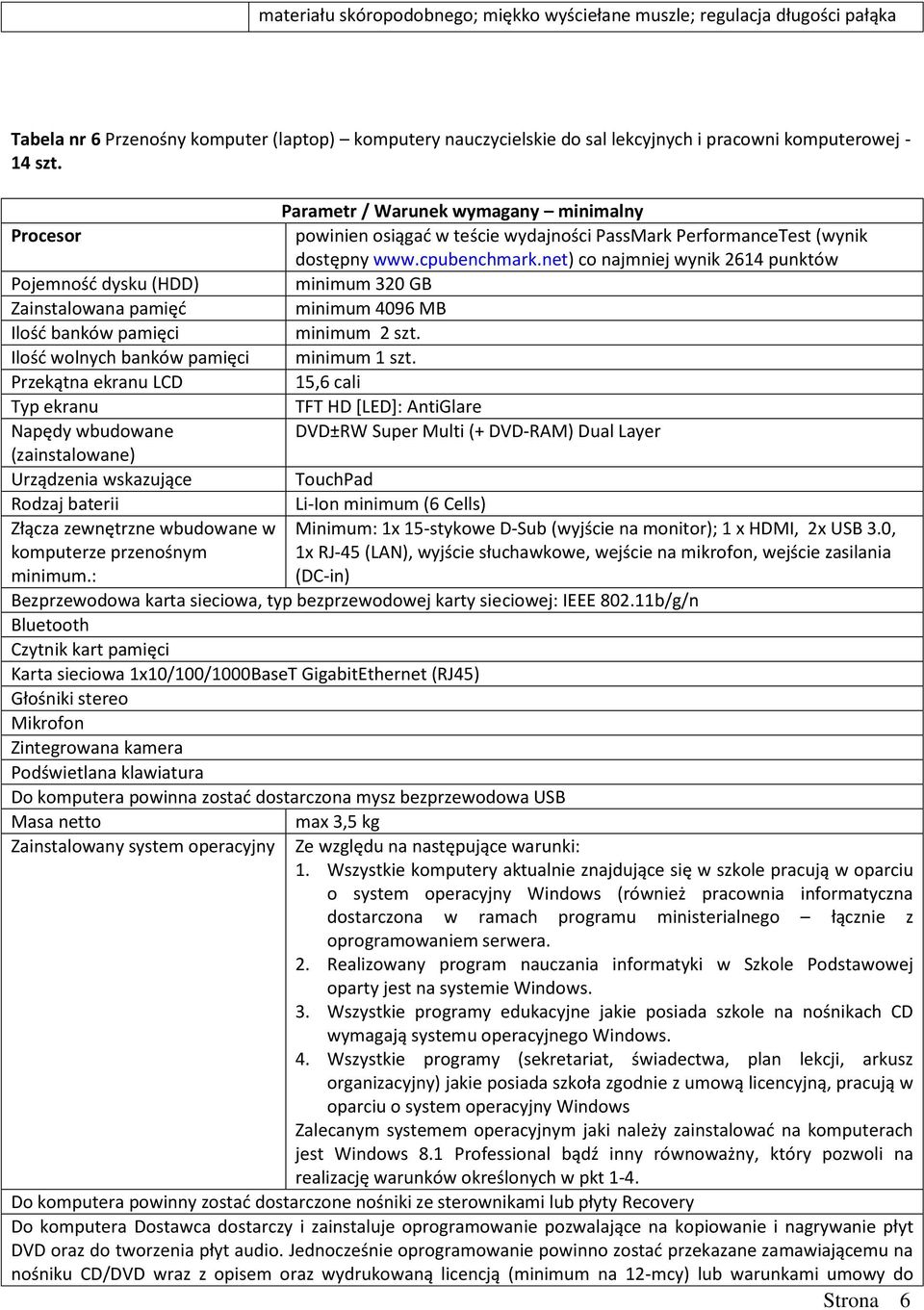 baterii Złącza zewnętrzne wbudowane w komputerze przenośnym minimum.: powinien osiągać w teście wydajności PassMark PerformanceTest (wynik dostępny www.cpubenchmark.