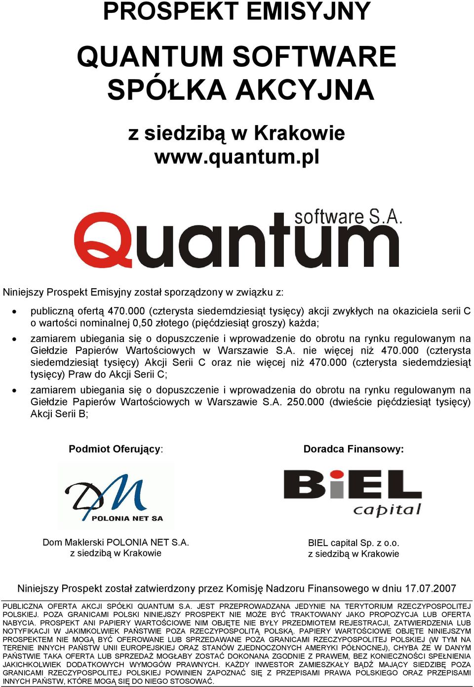 obrotu na rynku regulowanym na Giełdzie Papierów Wartościowych w Warszawie S.A. nie więcej niŝ 470.000 (czterysta siedemdziesiąt tysięcy) Akcji Serii C oraz nie więcej niŝ 470.