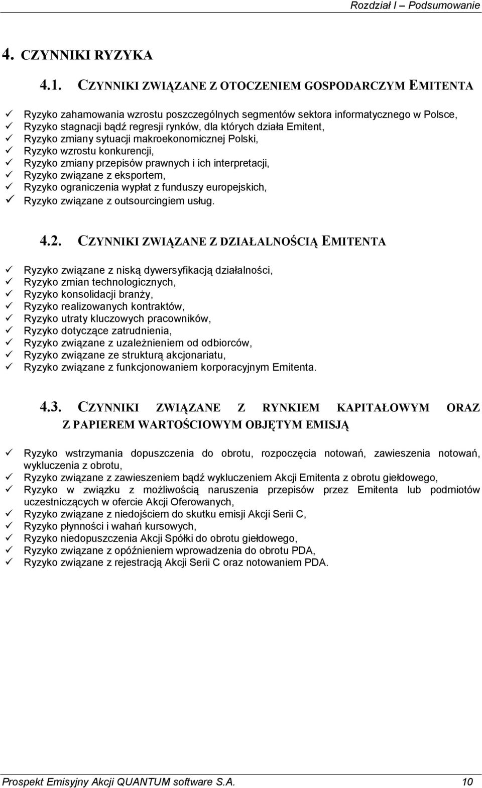 Emitent, Ryzyko zmiany sytuacji makroekonomicznej Polski, Ryzyko wzrostu konkurencji, Ryzyko zmiany przepisów prawnych i ich interpretacji, Ryzyko związane z eksportem, Ryzyko ograniczenia wypłat z