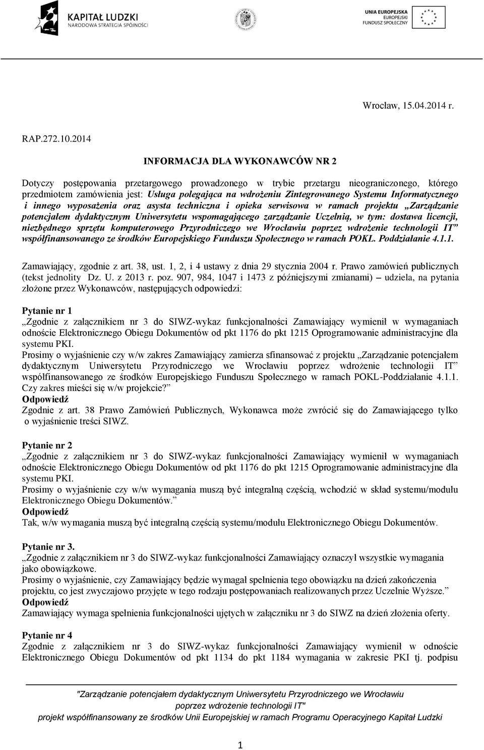 Zintegrowanego Systemu Informatycznego i innego wyposażenia oraz asysta techniczna i opieka serwisowa w ramach projektu Zarządzanie potencjałem dydaktycznym Uniwersytetu wspomagającego zarządzanie