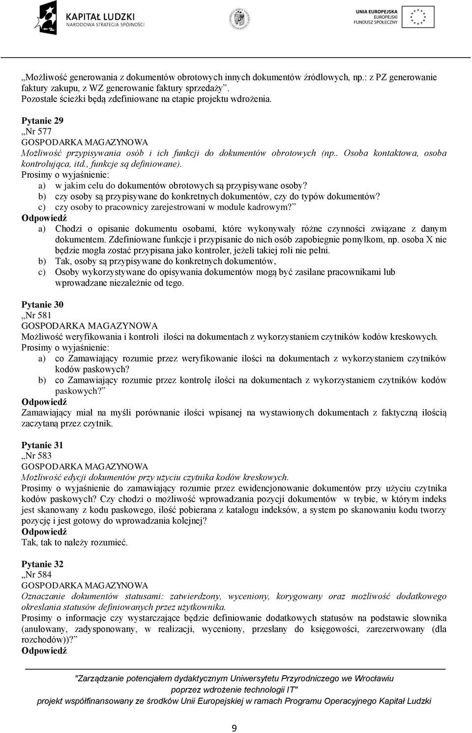 . Osoba kontaktowa, osoba kontrolująca, itd., funkcje są definiowane). Prosimy o wyjaśnienie: a) w jakim celu do dokumentów obrotowych są przypisywane osoby?