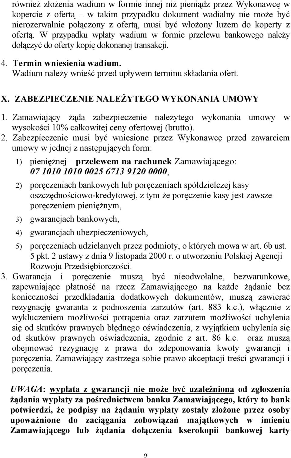 Wadium należy wnieść przed upływem terminu składania ofert. X. ZABEZPIECZENIE NALEŻYTEGO WYKONANIA UMOWY 1.