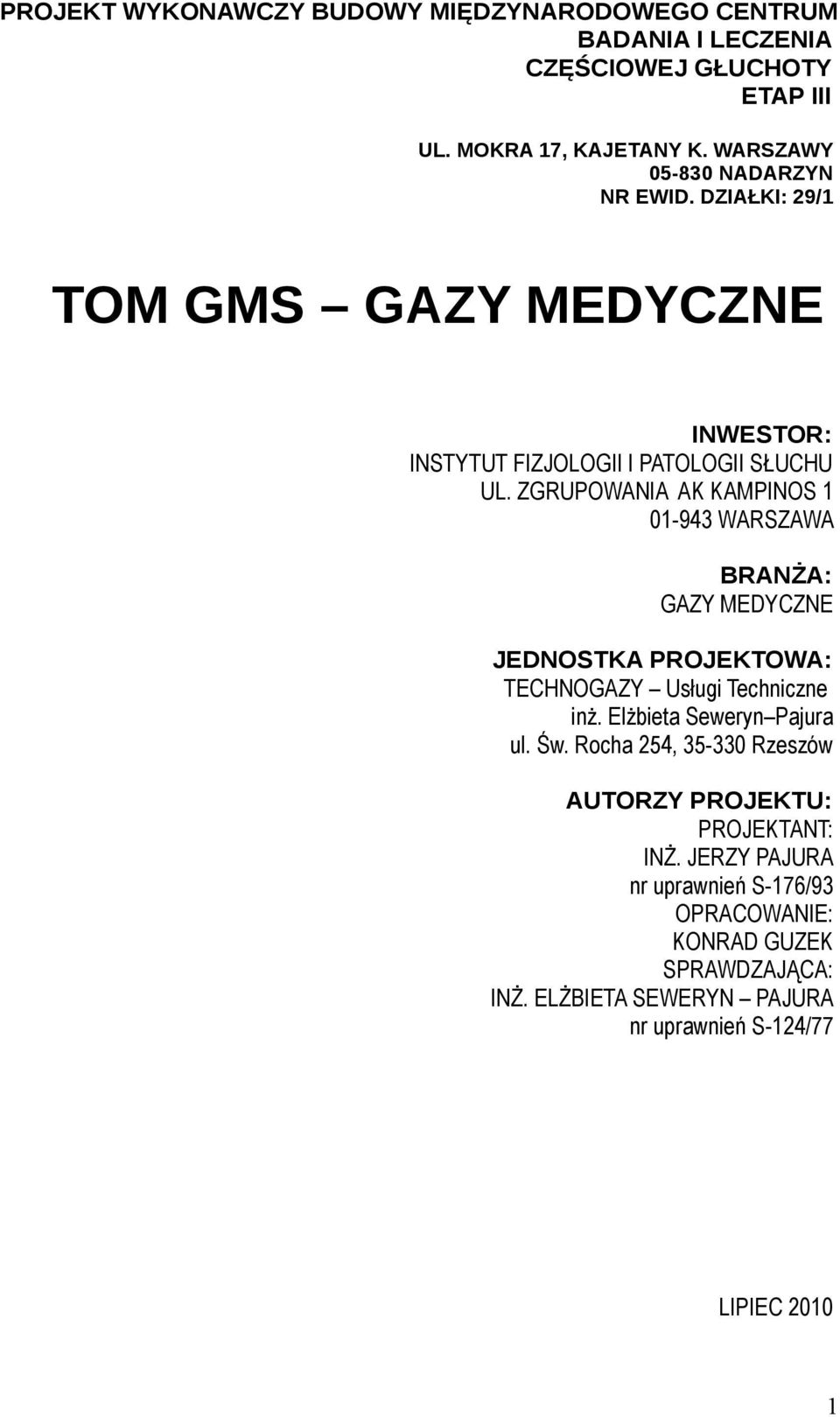 ZGRUPOWANIA AK KAMPINOS 1 01-943 WARSZAWA BRANŻA: GAZY MEDYCZNE JEDNOSTKA PROJEKTOWA: TECHNOGAZY Usługi Techniczne inż. Elżbieta Seweryn Pajura ul.