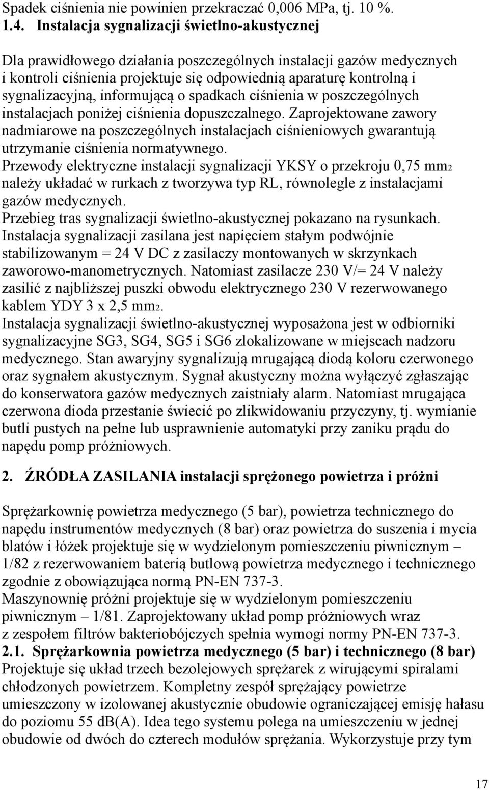 sygnalizacyjną, informującą o spadkach ciśnienia w poszczególnych instalacjach poniżej ciśnienia dopuszczalnego.