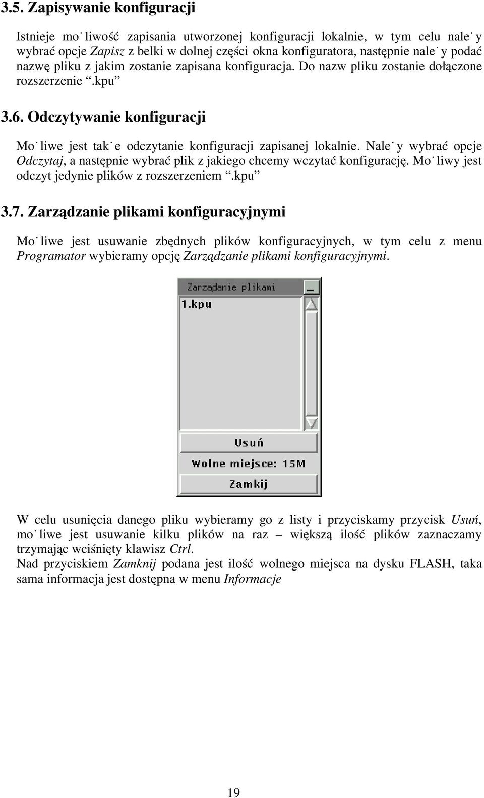 Należy wybrać opcje Odczytaj, a następnie wybrać plik z jakiego chcemy wczytać konfigurację. Możliwy jest odczyt jedynie plików z rozszerzeniem.kpu 3.7.