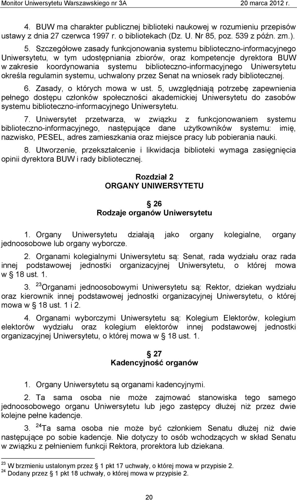 Szczegółowe zasady funkcjonowania systemu biblioteczno-informacyjnego Uniwersytetu, w tym udostępniania zbiorów, oraz kompetencje dyrektora BUW w zakresie koordynowania systemu