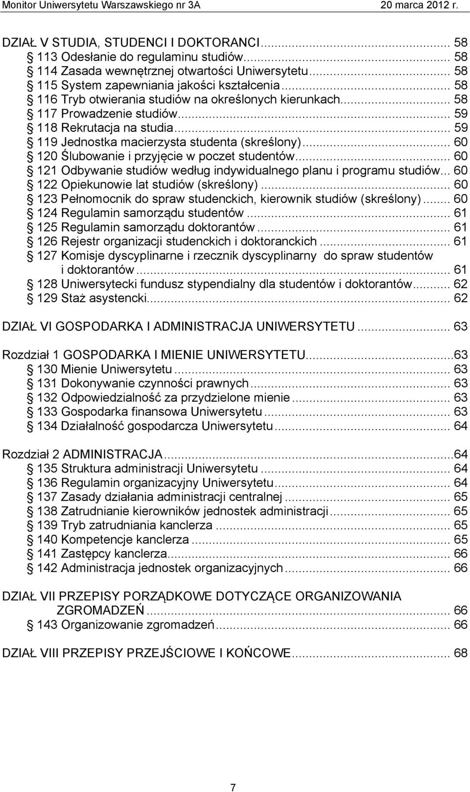 .. 60 120 Ślubowanie i przyjęcie w poczet studentów... 60 121 Odbywanie studiów według indywidualnego planu i programu studiów... 60 122 Opiekunowie lat studiów (skreślony).