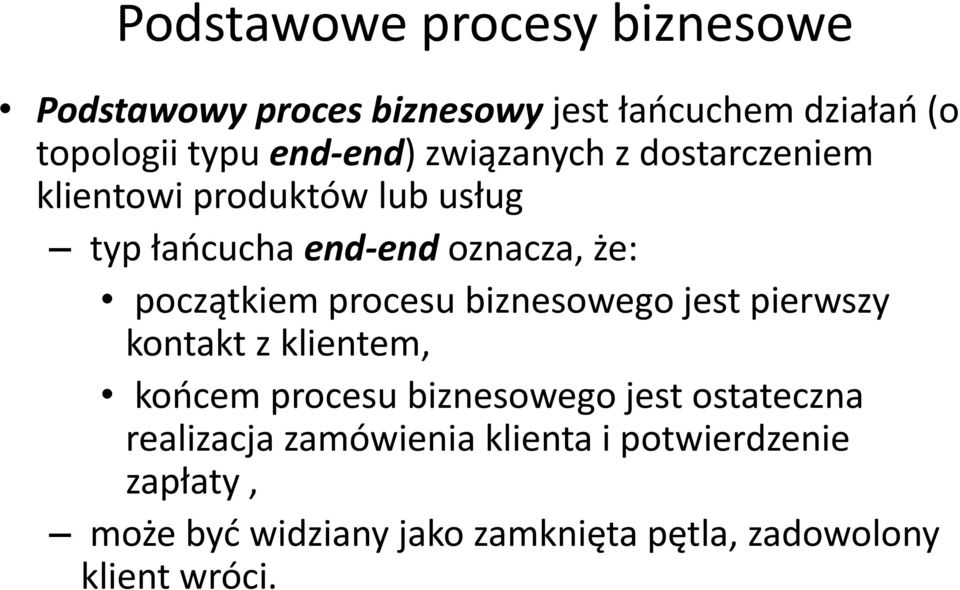 procesu biznesowego jest pierwszy kontakt z klientem, końcem procesu biznesowego jest ostateczna