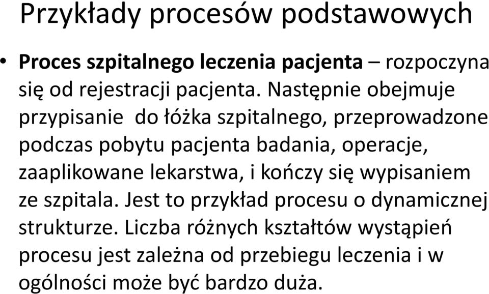 zaaplikowane lekarstwa, i kończy się wypisaniem ze szpitala. Jest to przykład procesu o dynamicznej strukturze.