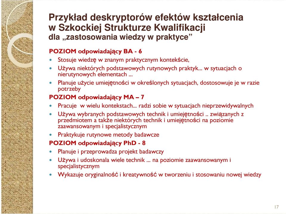 .. Planuje uŝycie umiejętności w określonych sytuacjach, dostosowuje je w razie potrzeby POZIOM odpowiadający MA 7 Pracuje w wielu kontekstach.