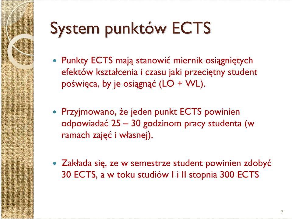 Przyjmowano, Ŝe jeden punkt ECTS powinien odpowiadać 25 30 godzinom pracy studenta (w ramach