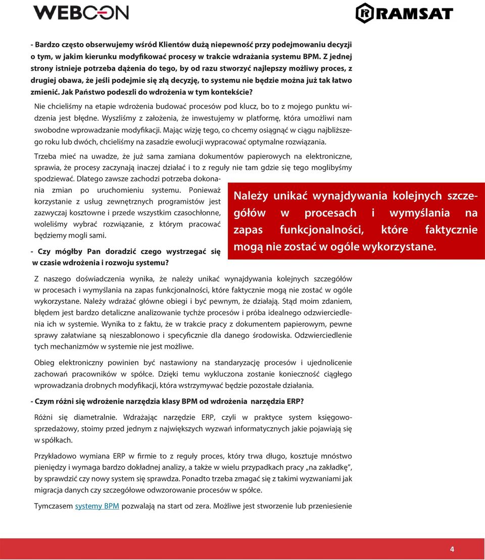 Jak Państwo podeszli do wdrożenia w tym kontekście? Nie chcieliśmy na etapie wdrożenia budować procesów pod klucz, bo to z mojego punktu widzenia jest błędne.