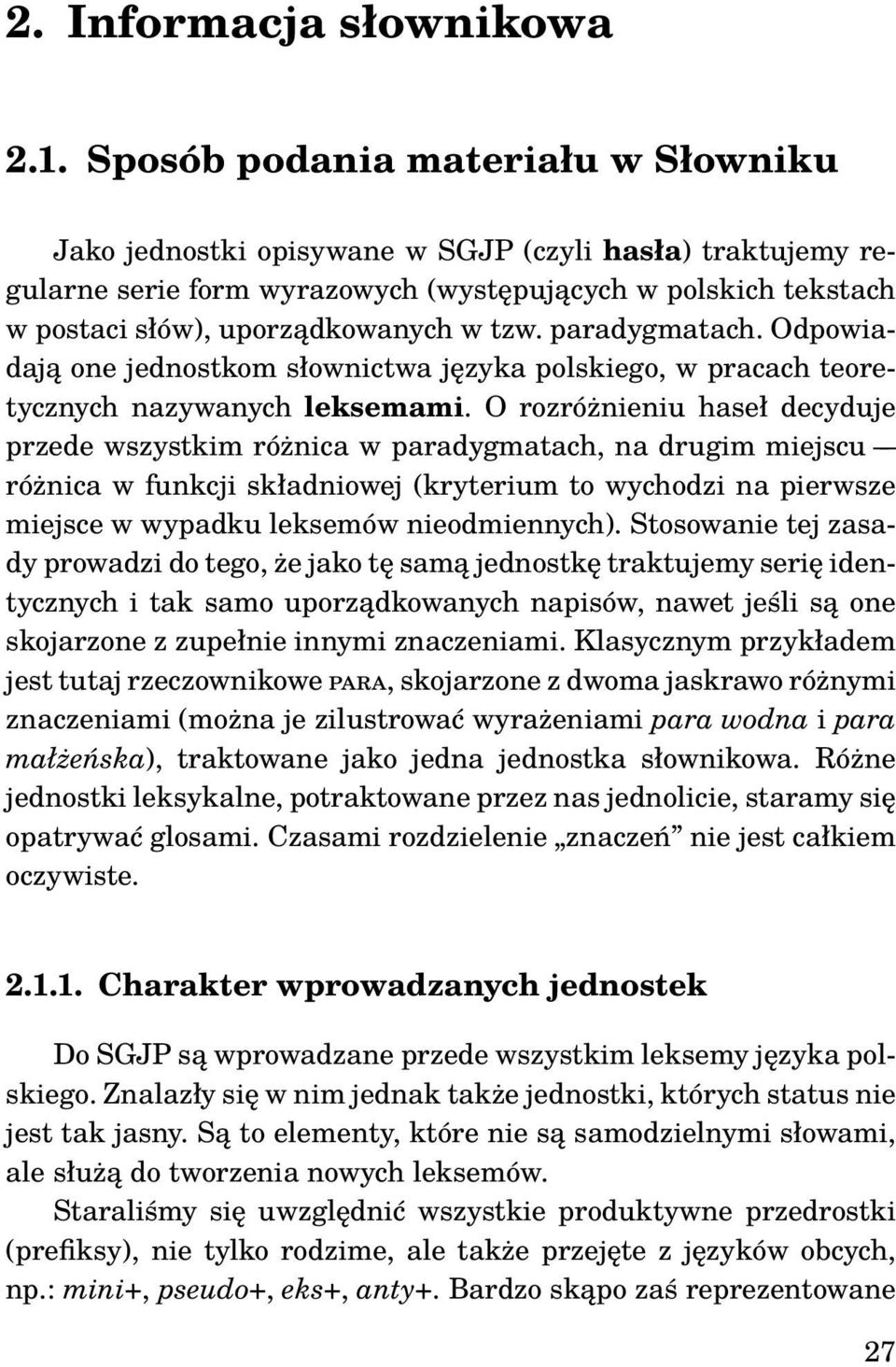 paradygmatach. Odpowiadają one jednostkom słownictwa języka polskiego, w pracach teoretycznych nazywanych leksemami.