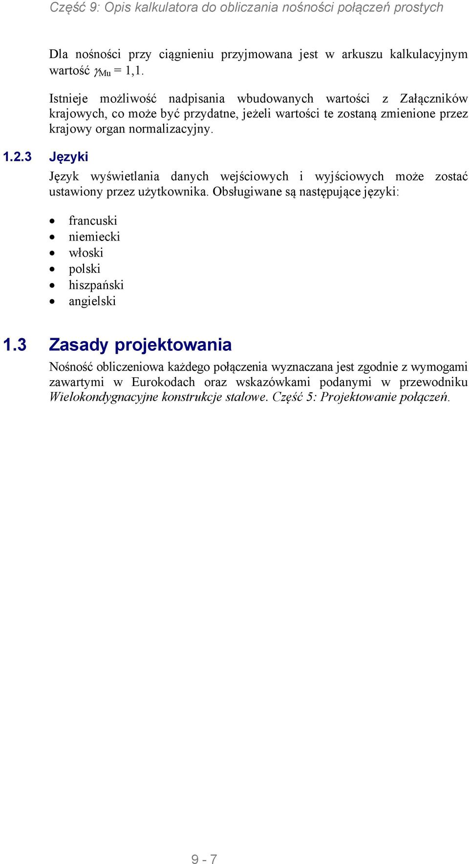 2.3 Języki Język wyświetlania danych wejściowych i wyjściowych może zostać ustawiony przez użytkownika.