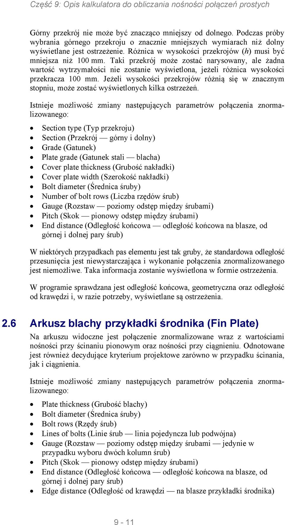 Taki przekrój może zostać narysowany, ale żadna wartość wytrzymałości nie zostanie wyświetlona, jeżeli różnica wysokości przekracza 100 mm.