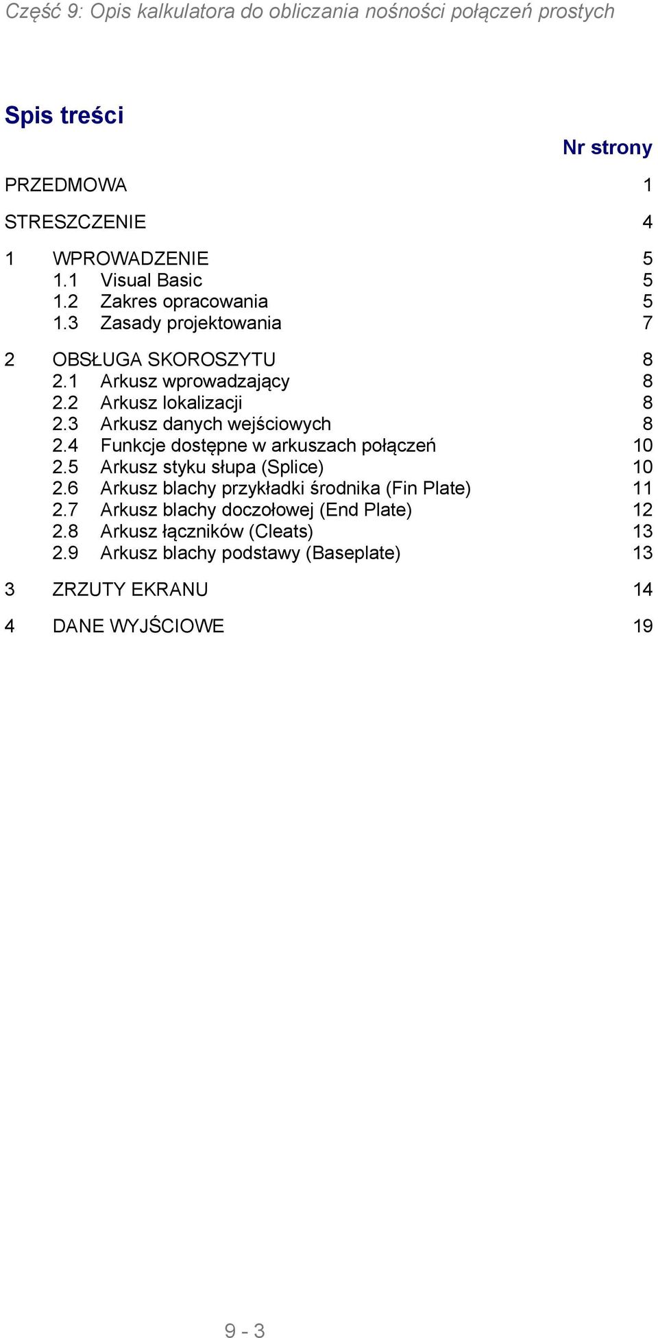 4 Funkcje dostępne w arkuszach połączeń 10 2.5 Arkusz styku słupa (Splice) 10 2.6 Arkusz blachy przykładki środnika (Fin Plate) 11 2.