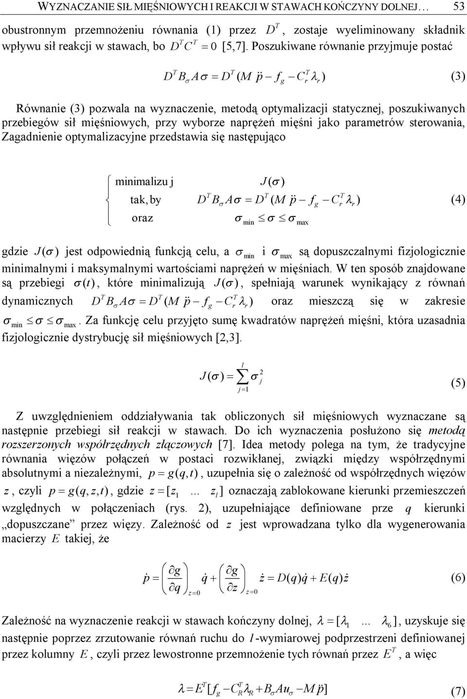 paametów steowania, Zagadnienie optymalizacyne pzedstawia się następuąco minimalizu tak,by oaz D B A D min J ( ) ( M p f C ) (4) max g gdzie J ( ) est odpowiednią funkcą celu, a min i max są