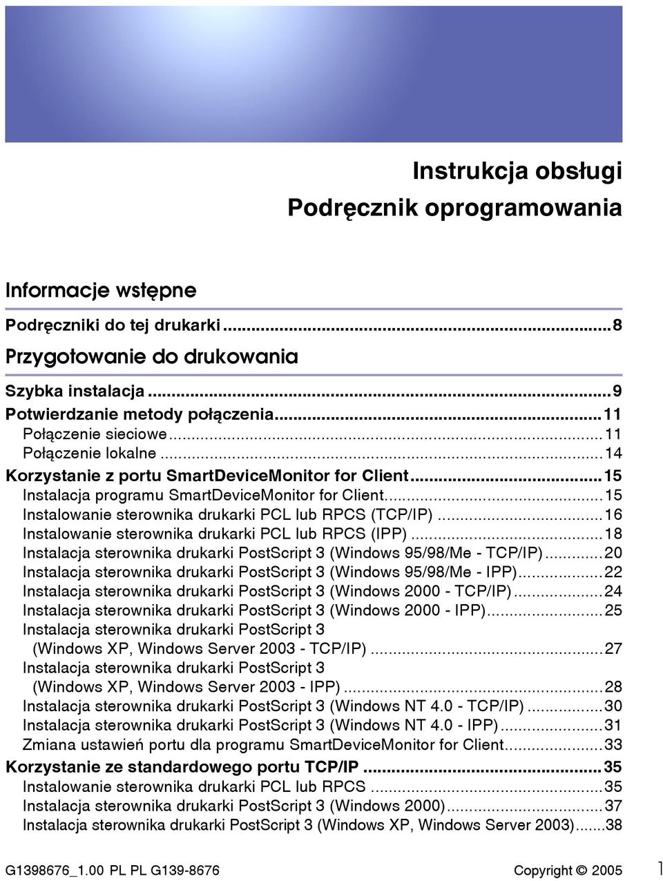 ..15 Instalowanie sterownika drukarki PCL lub RPCS (TCP/IP)...16 Instalowanie sterownika drukarki PCL lub RPCS (IPP)...18 Instalacja sterownika drukarki PostScript 3 (Windows 95/98/Me - TCP/IP).