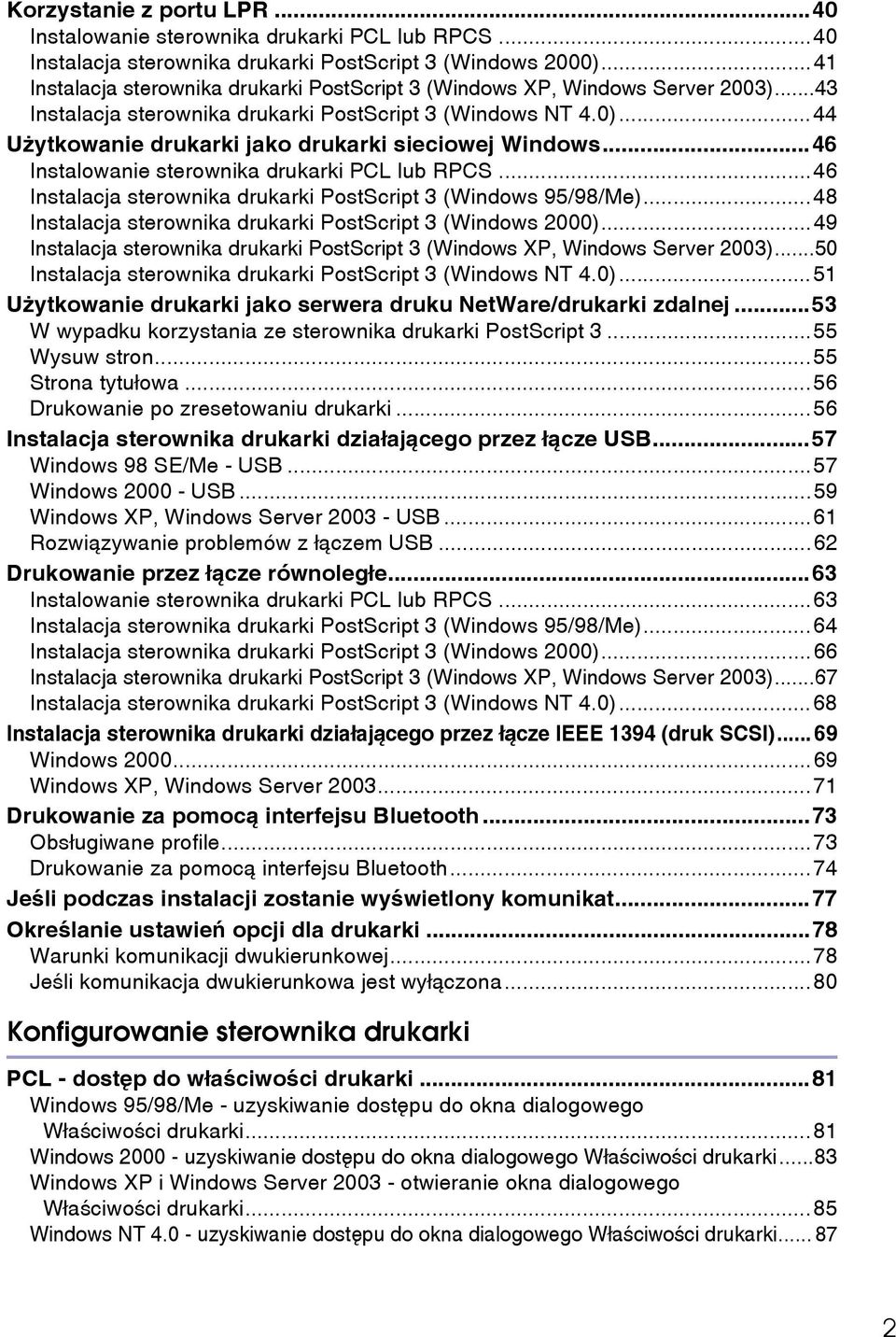 ..44 Uåytkowanie drukarki jako drukarki sieciowej Windows...46 Instalowanie sterownika drukarki PCL lub RPCS...46 Instalacja sterownika drukarki PostScript 3 (Windows 95/98/Me).