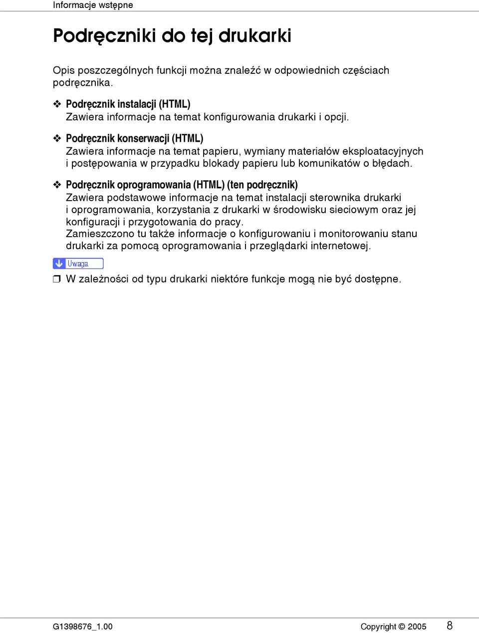 Podrêcznik konserwacji (HTML) Zawiera informacje na temat papieru, wymiany materiaâów eksploatacyjnych i postêpowania w przypadku blokady papieru lub komunikatów o bâêdach.