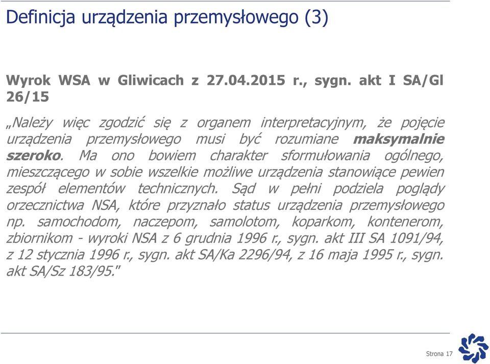 Ma ono bowiem charakter sformułowania ogólnego, mieszczącego w sobie wszelkie możliwe urządzenia stanowiące pewien zespół elementów technicznych.