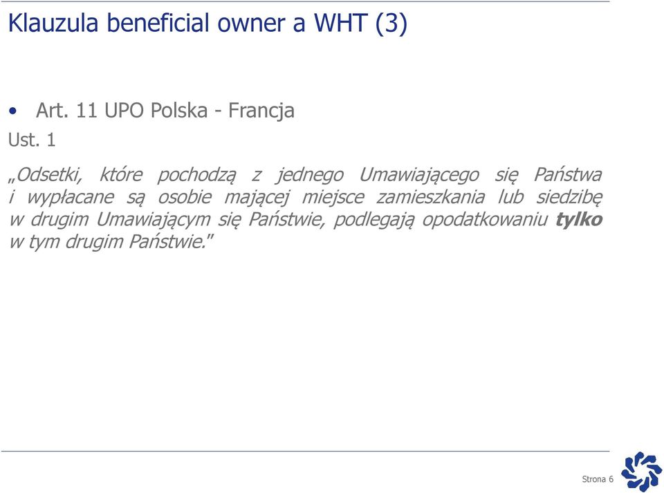 są osobie mającej miejsce zamieszkania lub siedzibę w drugim Umawiającym