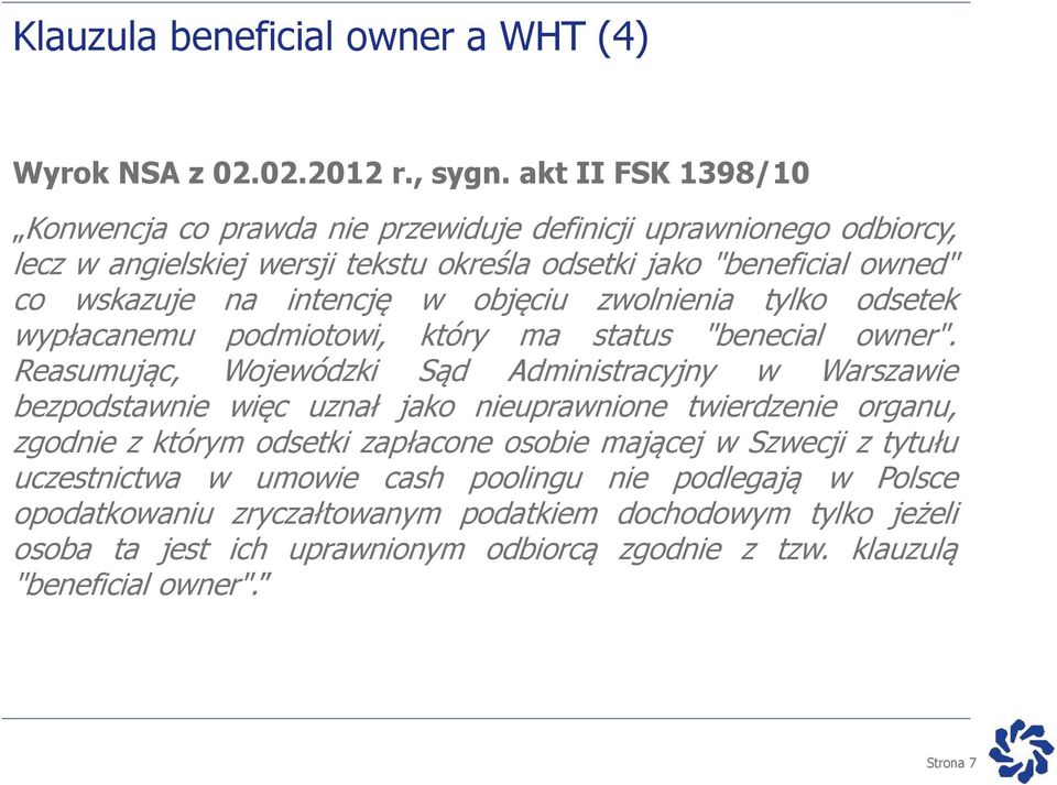 objęciu zwolnienia tylko odsetek wypłacanemu podmiotowi, który ma status "benecial owner".