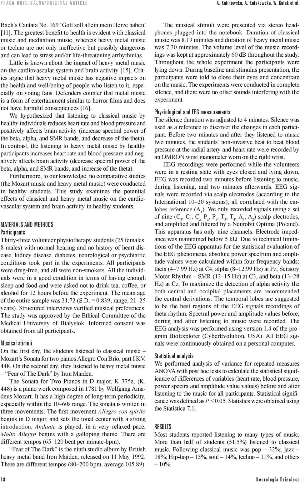 life-threatening arrhythmias. Little is known about the impact of heavy metal music on the cardiovascular system and brain activity [15].