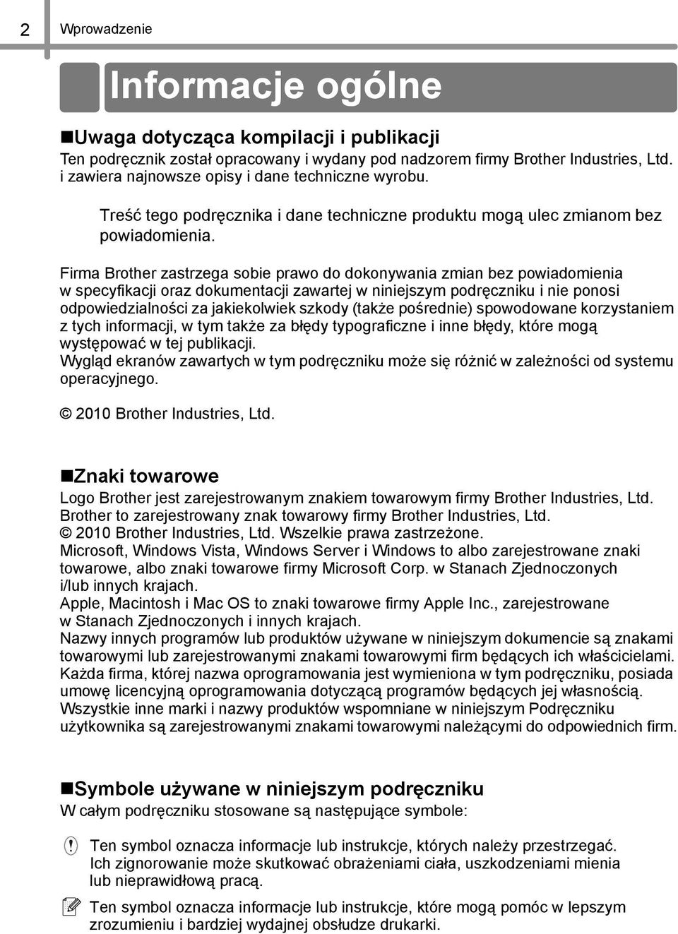 Firma Brother zastrzega sobie prawo do dokonywania zmian bez powiadomienia w specyfikacji oraz dokumentacji zawartej w niniejszym podręczniku i nie ponosi odpowiedzialności za jakiekolwiek szkody