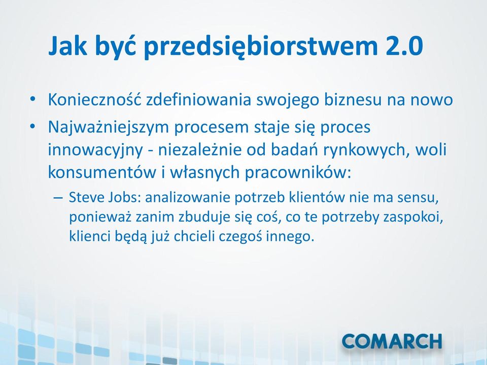 proces innowacyjny - niezależnie od badań rynkowych, woli konsumentów i własnych