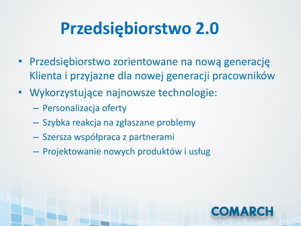 dla nowej generacji pracowników Wykorzystujące najnowsze technologie: