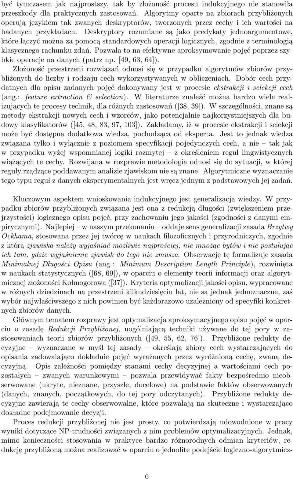 Deskryptory rozumiane sa jako predykaty jednoargumentowe, które l aczyć można za pomoca standardowych operacji logicznych, zgodnie z terminologia klasycznego rachunku zdań.