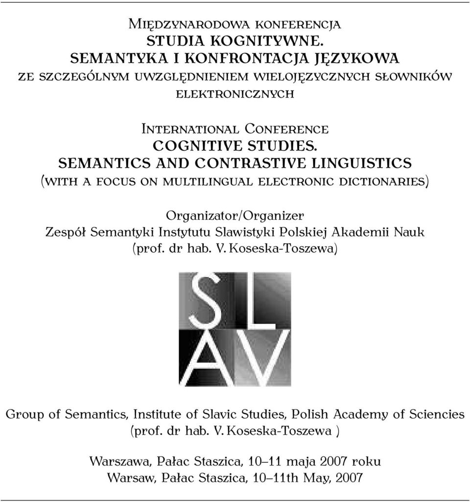 SEMANTICS AND CONTRASTIVE LINGUISTICS (WITH A FOCUS ON MULTILINGUAL ELECTRONIC DICTIONARIES) Organizator/Organizer Zespół Semantyki Instytutu