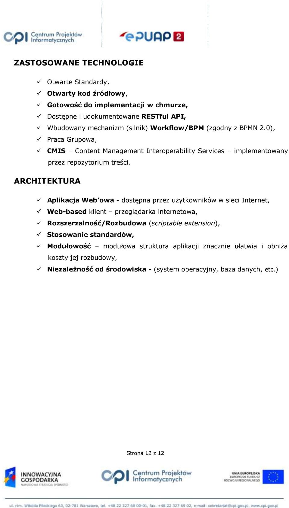 ARCHITEKTURA Aplikacja Web owa - dostępna przez użytkowników w sieci Internet, Web-based klient przeglądarka internetowa, Rozszerzalność/Rozbudowa (scriptable