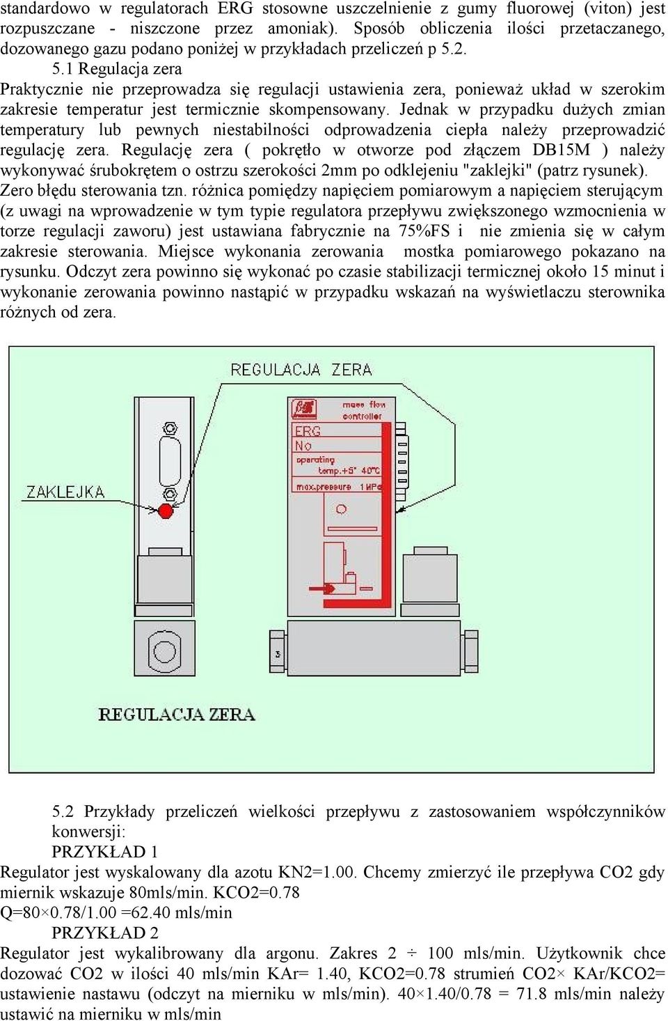 2. 5.1 Regulacja zera Praktycznie nie przeprowadza się regulacji ustawienia zera, ponieważ układ w szerokim zakresie temperatur jest termicznie skompensowany.