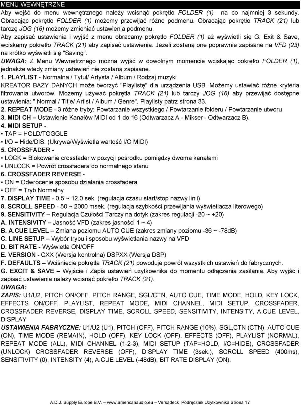 Exit & Save, wciskamy pokrętło TRACK (21) aby zapisać ustawienia. Jeżeli zostaną one poprawnie zapisane na VFD (23) na krótko wyświetli się "Saving".