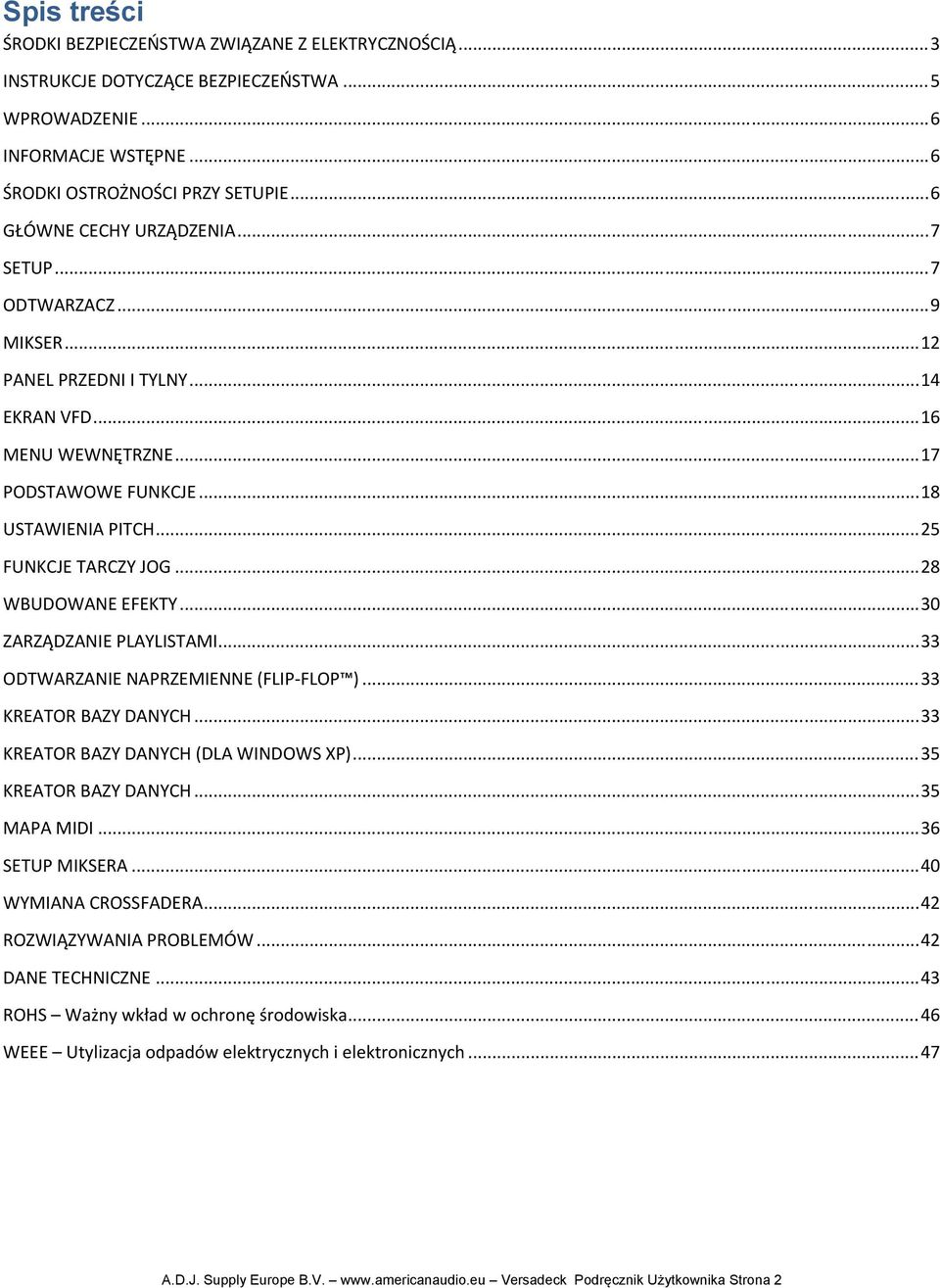 .. 25 FUNKCJE TARCZY JOG... 28 WBUDOWANE EFEKTY... 30 ZARZĄDZANIE PLAYLISTAMI... 33 ODTWARZANIE NAPRZEMIENNE (FLIP FLOP )... 33 KREATOR BAZY DANYCH... 33 KREATOR BAZY DANYCH (DLA WINDOWS XP).