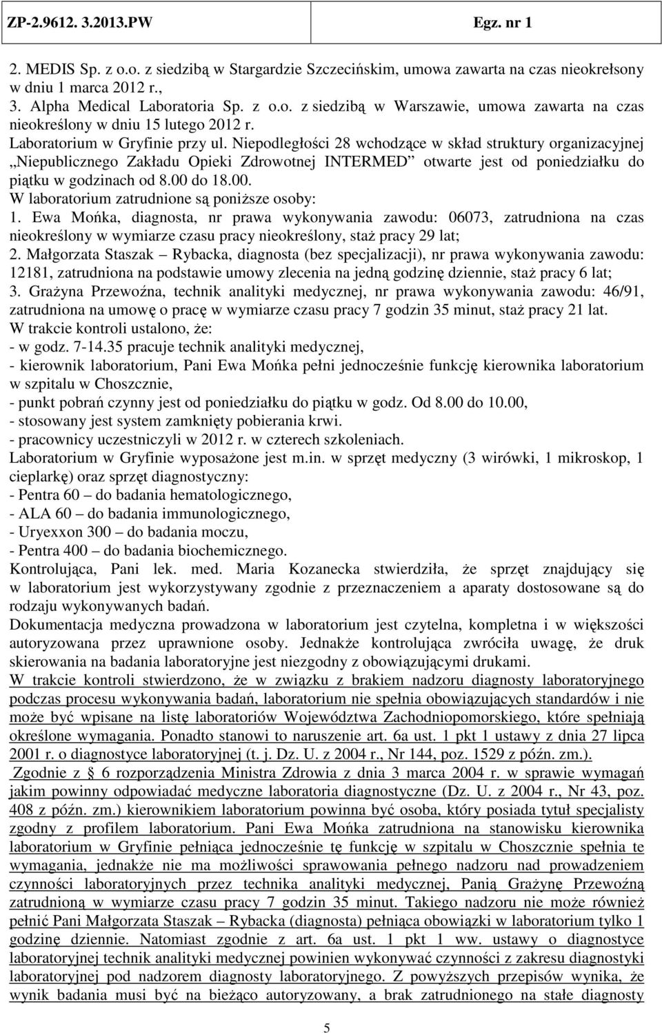 00 do 18.00. W laboratorium zatrudnione są poniższe osoby: 1.