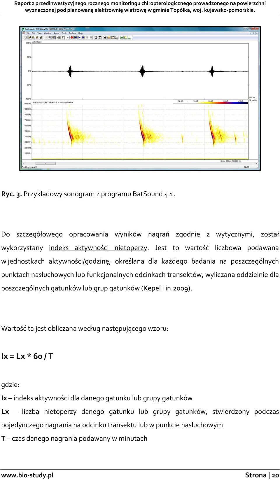 oddzielnie dla poszczególnych gatunków lub grup gatunków (Kepel i in.2009).