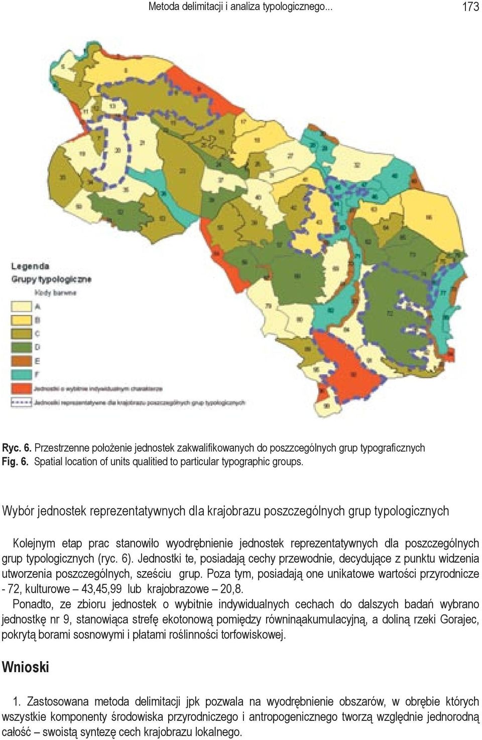 6). Jednostki te, posiadają cechy przewodnie, decydujące z punktu widzenia utworzenia poszczególnych, sześciu grup.