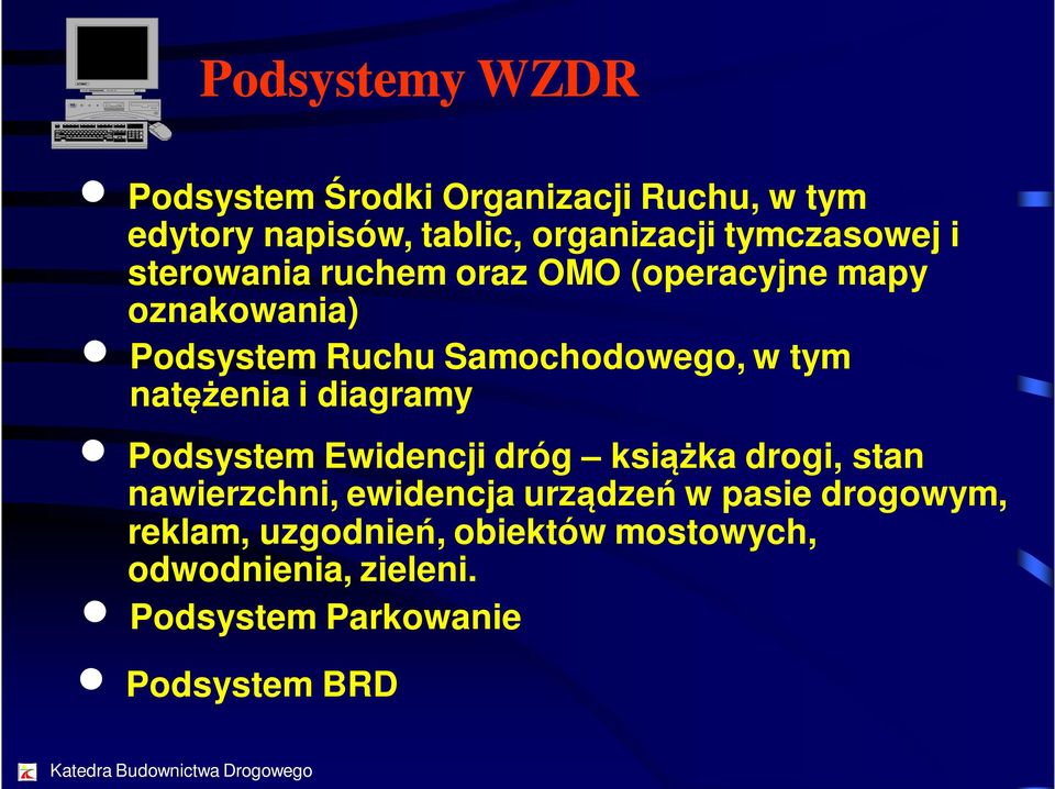 tym natężenia i diagramy n Podsystem Ewidencji dróg książka drogi, stan nawierzchni, ewidencja urządzeń w