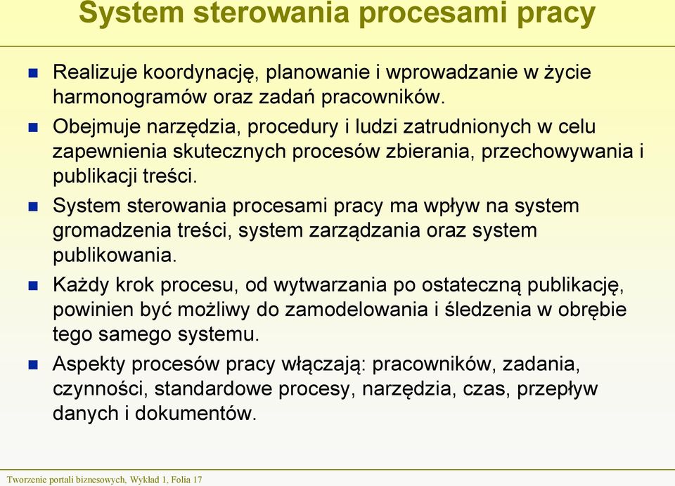 System sterowania procesami pracy ma wpływ na system gromadzenia treści, system zarządzania oraz system publikowania.