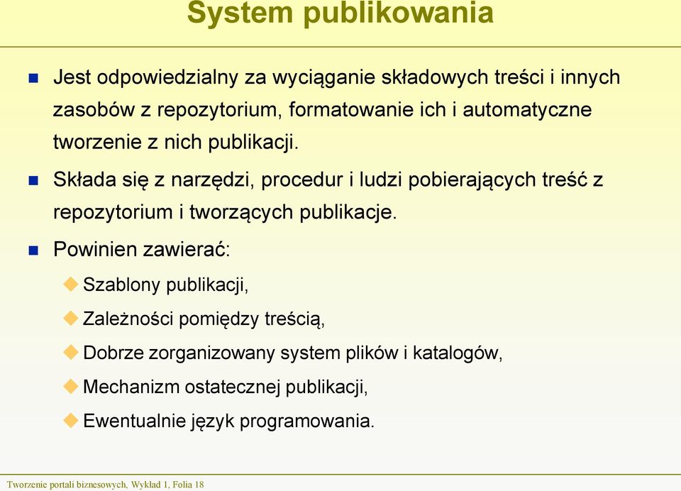 Składa się z narzędzi, procedur i ludzi pobierających treść z repozytorium i tworzących publikacje.